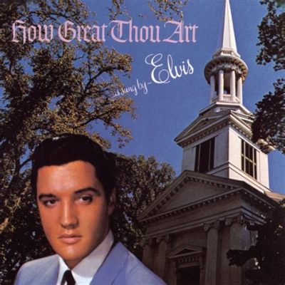 Elvis How Great Thou Art: A Panoramic Analysis